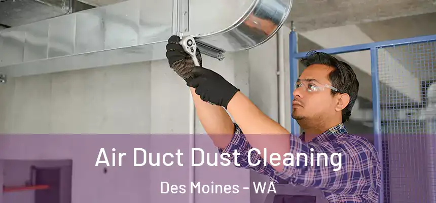  Air Duct Dust Cleaning Des Moines - WA