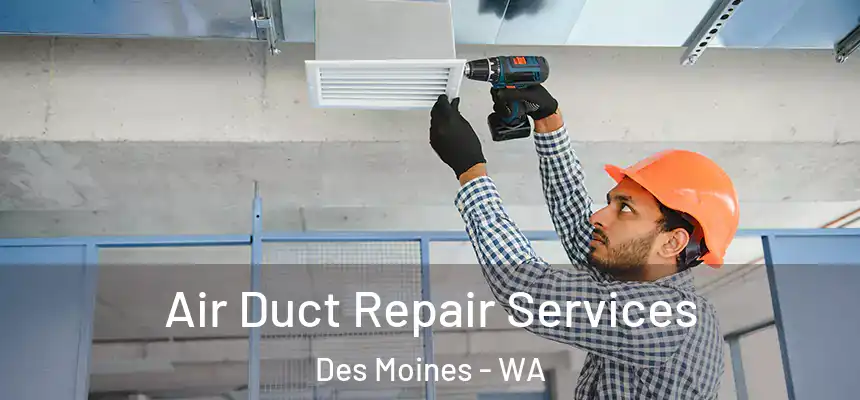  Air Duct Repair Services Des Moines - WA