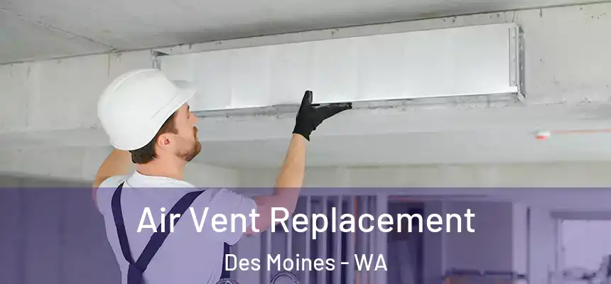  Air Vent Replacement Des Moines - WA