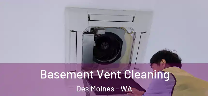 Basement Vent Cleaning Des Moines - WA