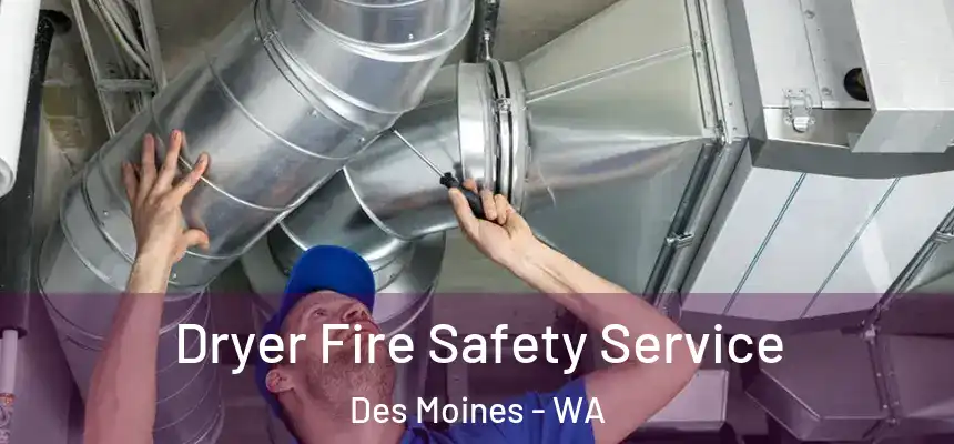  Dryer Fire Safety Service Des Moines - WA
