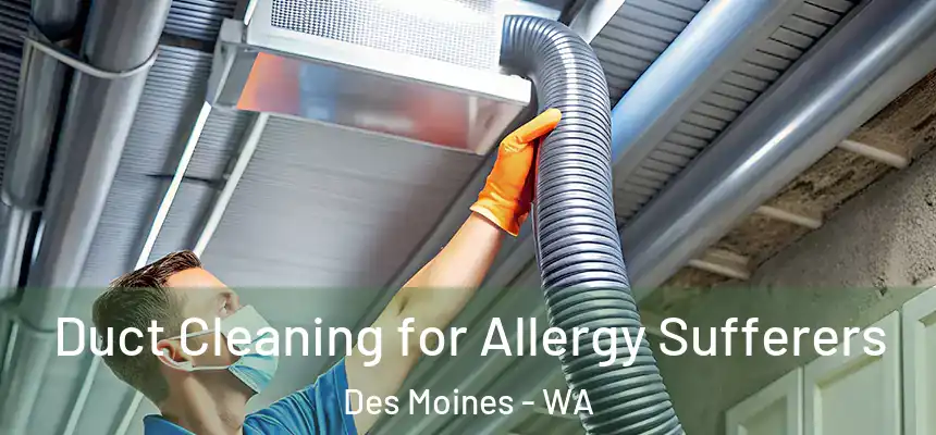  Duct Cleaning for Allergy Sufferers Des Moines - WA