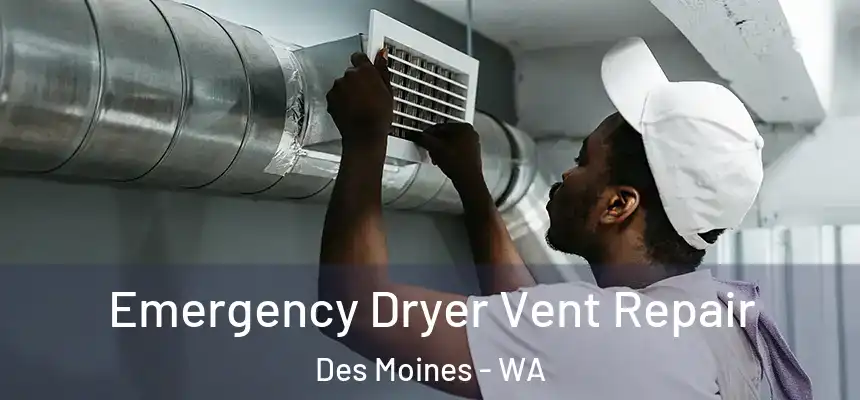  Emergency Dryer Vent Repair Des Moines - WA