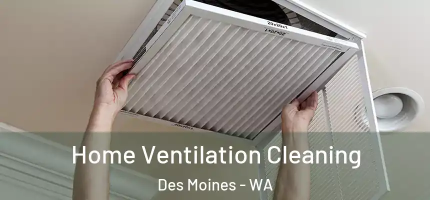Home Ventilation Cleaning Des Moines - WA
