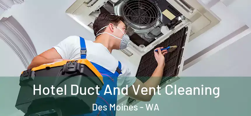  Hotel Duct And Vent Cleaning Des Moines - WA