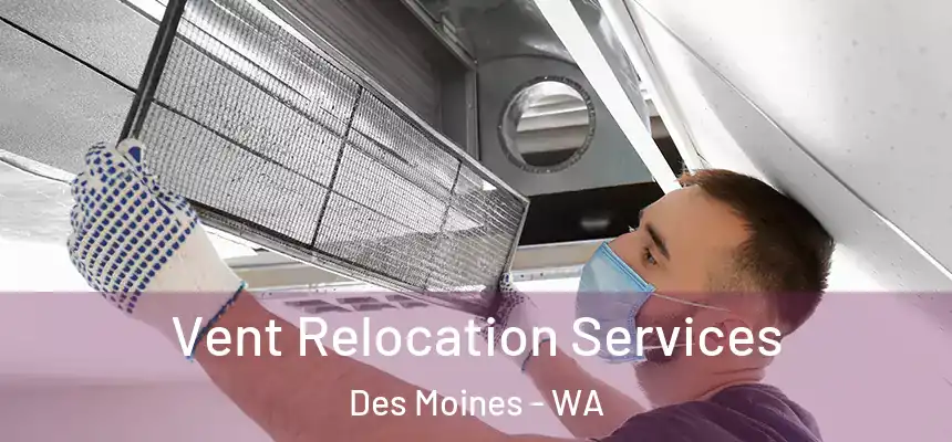  Vent Relocation Services Des Moines - WA